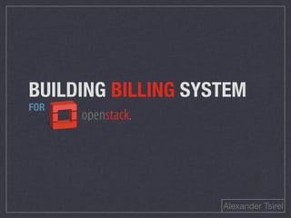BUILDING BILLING SYSTEM
FOR
Alexander Tsirel
 