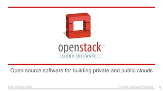 Open source software for building private and public clouds
Iván Ortega Alba Carlos Campos Fuentes 1
 