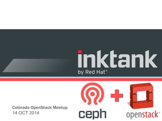 Colorado OpenStack Meetup 
14 OCT 2014 
 
