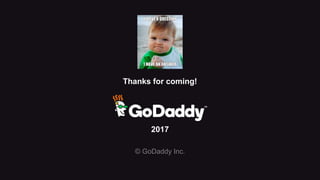 2017
© GoDaddy Inc.
Thanks for coming!
 