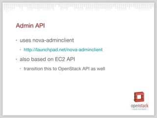 Admin API uses nova-adminclient http://launchpad.net/nova-adminclient also based on EC2 API transition this to OpenStack API as well 