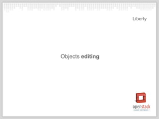 Objects editing
Liberty
 