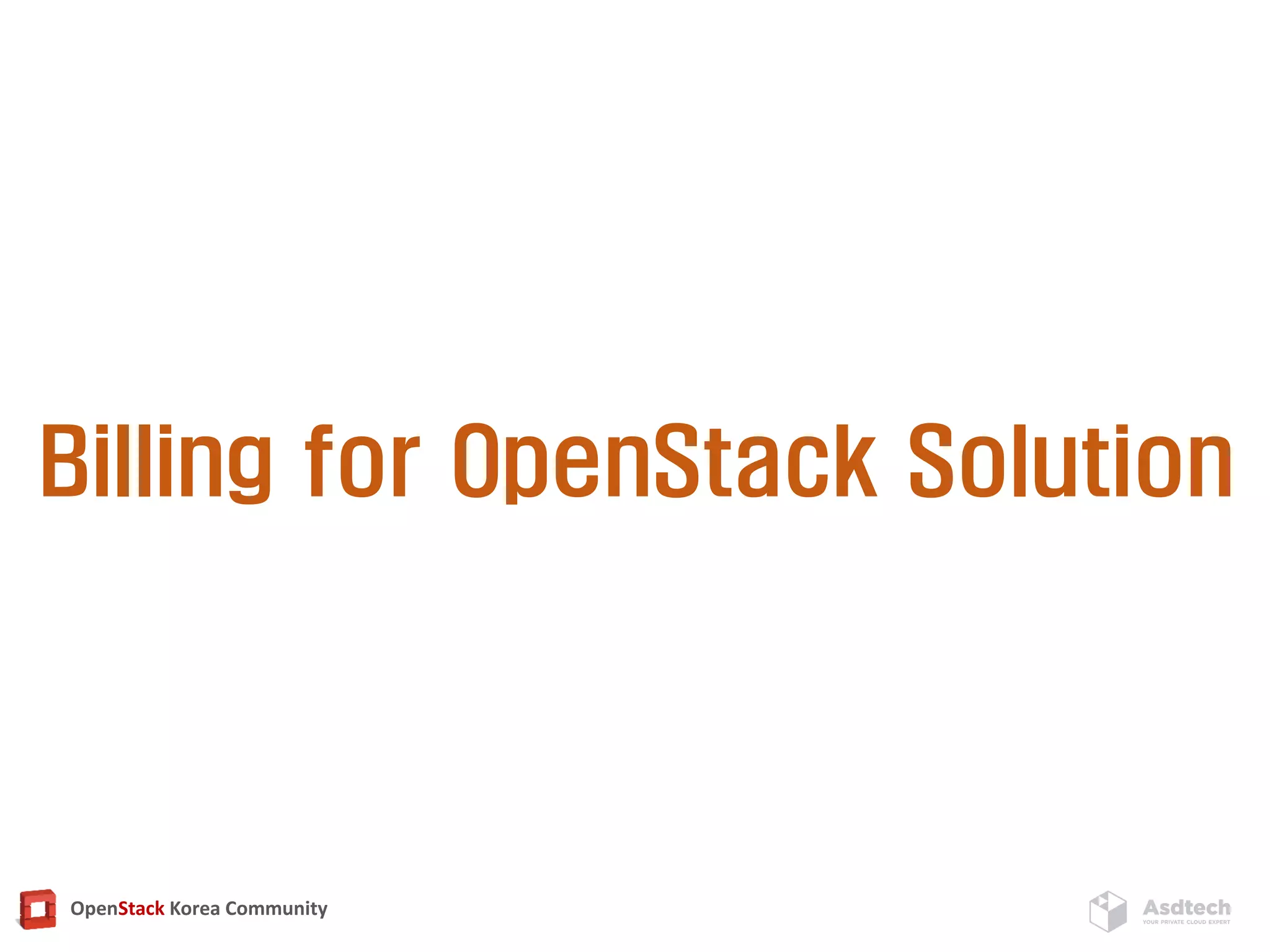 OpenStack Korea Community
Billing for OpenStack Solution
 