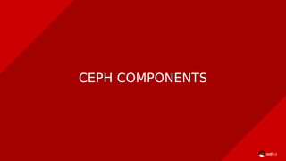 CEPH COMPONENTS
 
