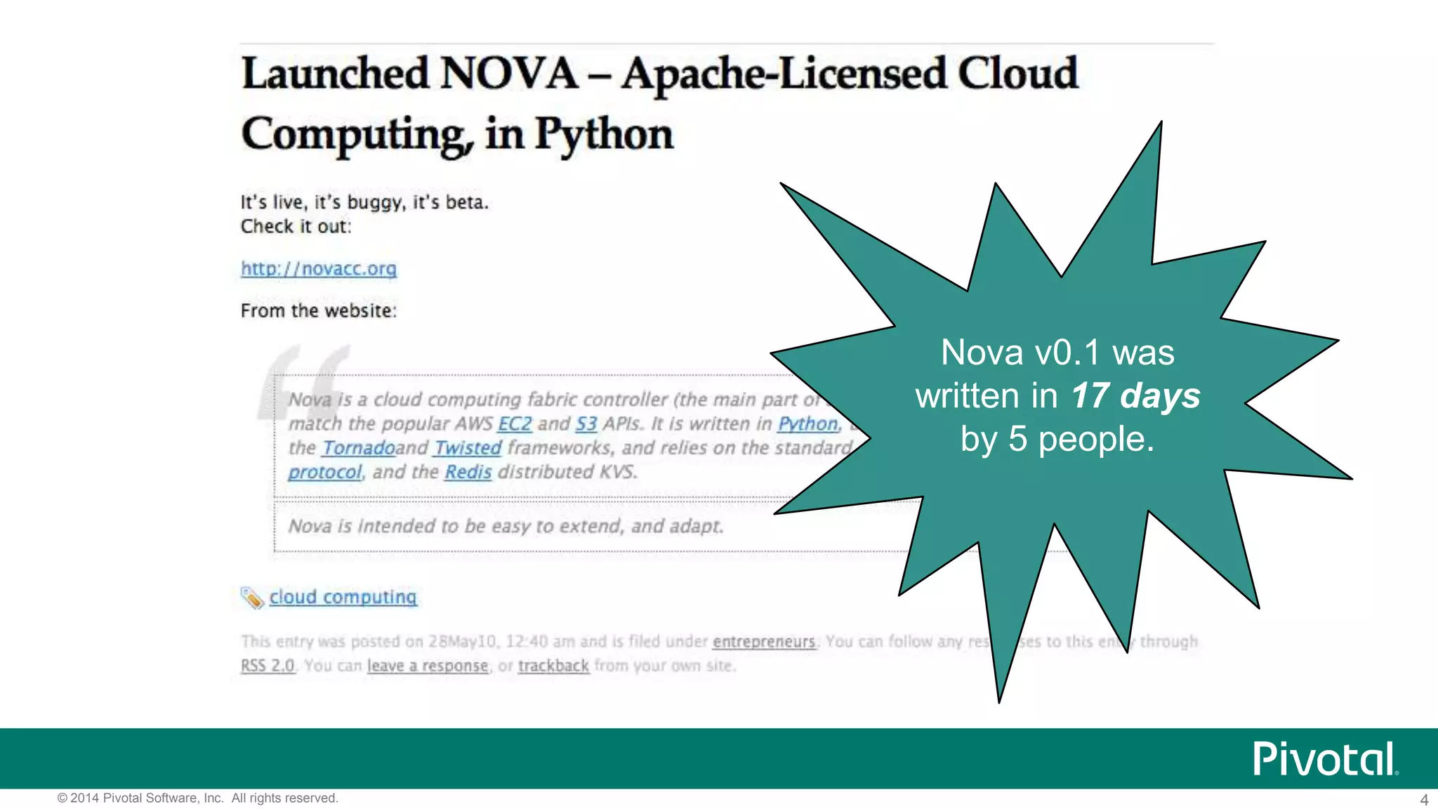 4© 2014 Pivotal Software, Inc. All rights reserved.
Nova v0.1 was
written in 17 days
by 5 people.
 