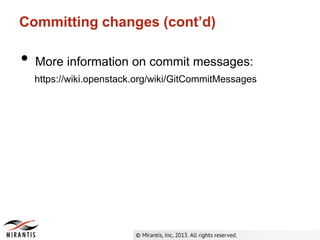 Committing changes (cont’d)
• More information on commit messages:
https://wiki.openstack.org/wiki/GitCommitMessages
 