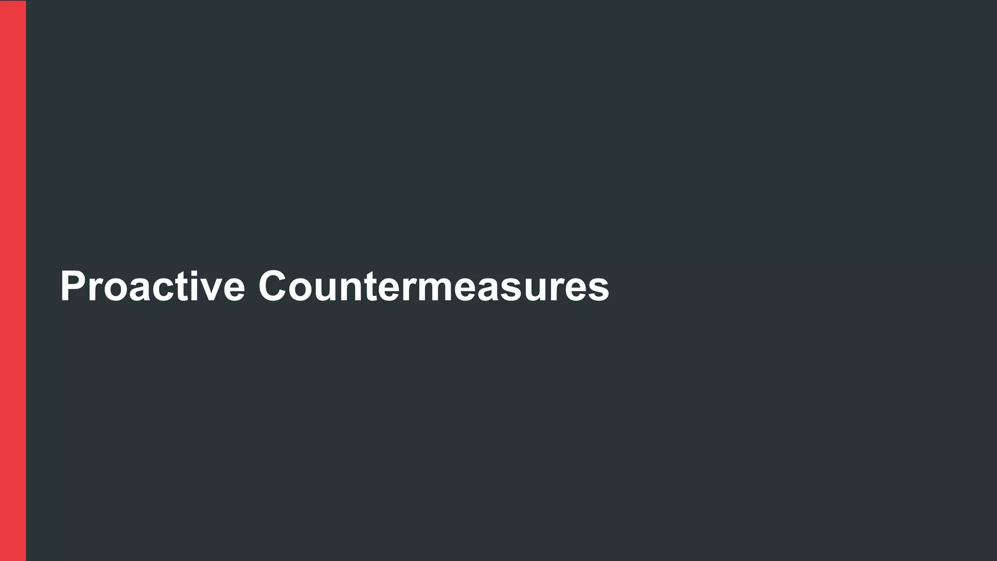 Proactive Countermeasures
 