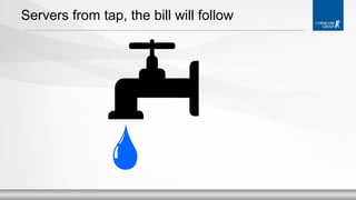 Servers from tap, the bill will follow

 