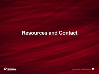 RACKSPACE® HOSTING | WWW.RACKSPACE.COM
Resources and Contact
23
 