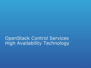 OpenStack Control Services
High Availability Technology
 