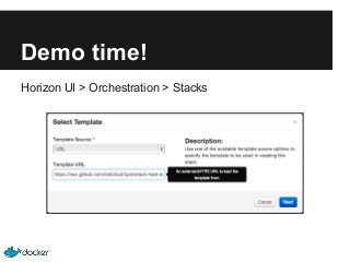 Demo time!
Horizon UI > Orchestration > Stacks

 
