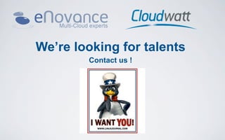 We’re looking for talents
        Contact us !
 
