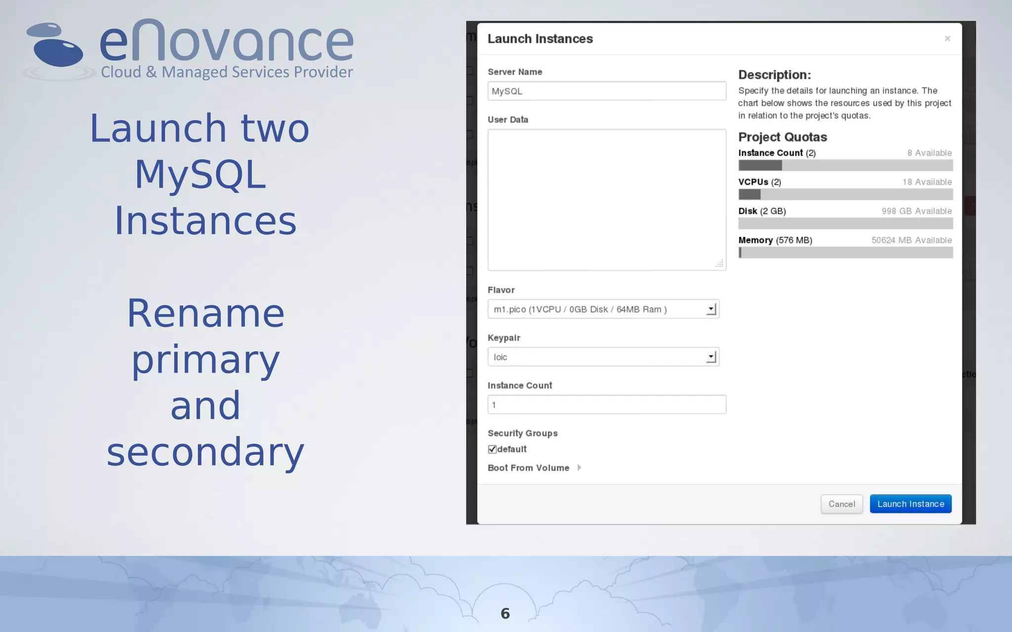 Launch two
MySQL
Instances
Rename
primary
and
secondary
6