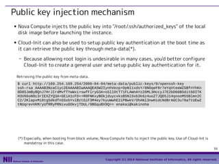 Public key injection mechanism
■

■

Nova Compute injects the public key into "/root/.ssh/authorized_keys" of the local
di...