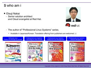 2
Copyright of the original (c) 2014 Etsuji Nakai (Red Hat), All Rights Reserved.
$ who am i
- The author of “Professional...