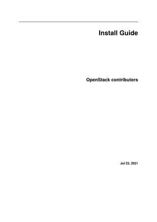 Install Guide
OpenStack contributors
Jul 23, 2021
 