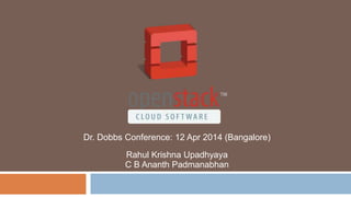Dr. Dobbs Conference: 12 Apr 2014 (Bangalore)
Rahul Krishna Upadhyaya
C B Ananth Padmanabhan
 