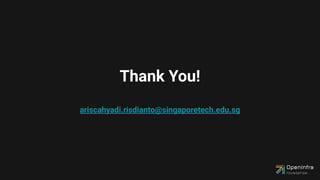Thank You!
ariscahyadi.risdianto@singaporetech.edu.sg
 
