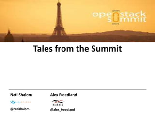 Tales from the Summit 
Nati Shalom 
@natishalom 
Alex Freedland 
@alex_freedland 
 