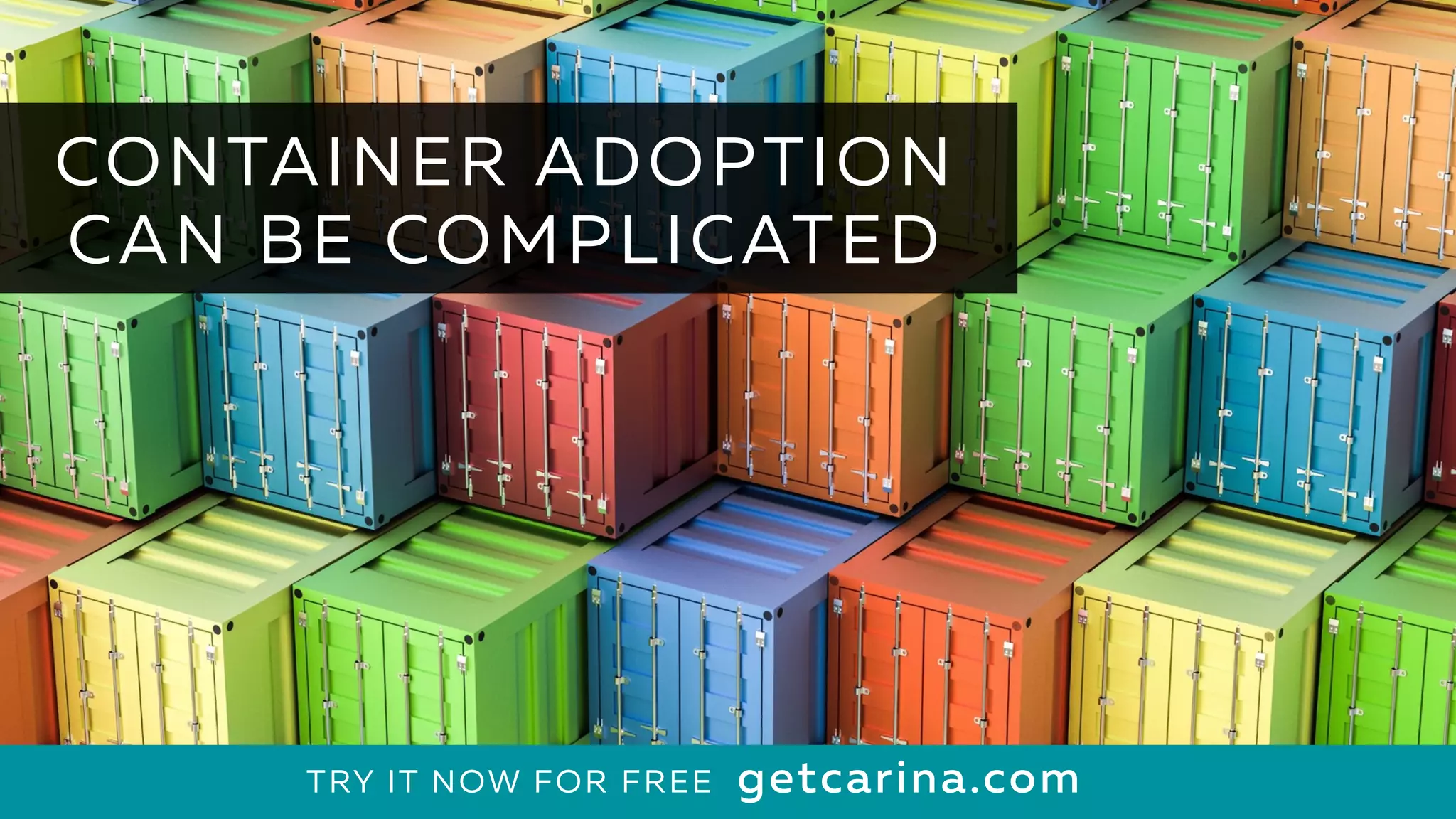 18
CONTAINER ADOPTION
CAN BE COMPLICATED
getcarina.comTRY IT NOW FOR FREE
 