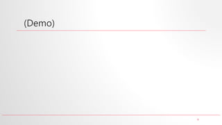 8
(Demo)
 