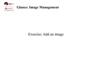 Glance: Image Management
Exercise: Add an image
 