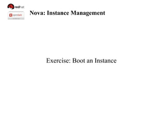 Nova: Instance Management
Exercise: Boot an Instance
 