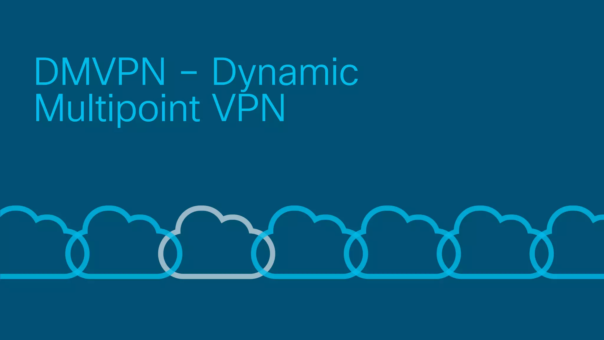 DMVPN – Dynamic
Multipoint VPN
 