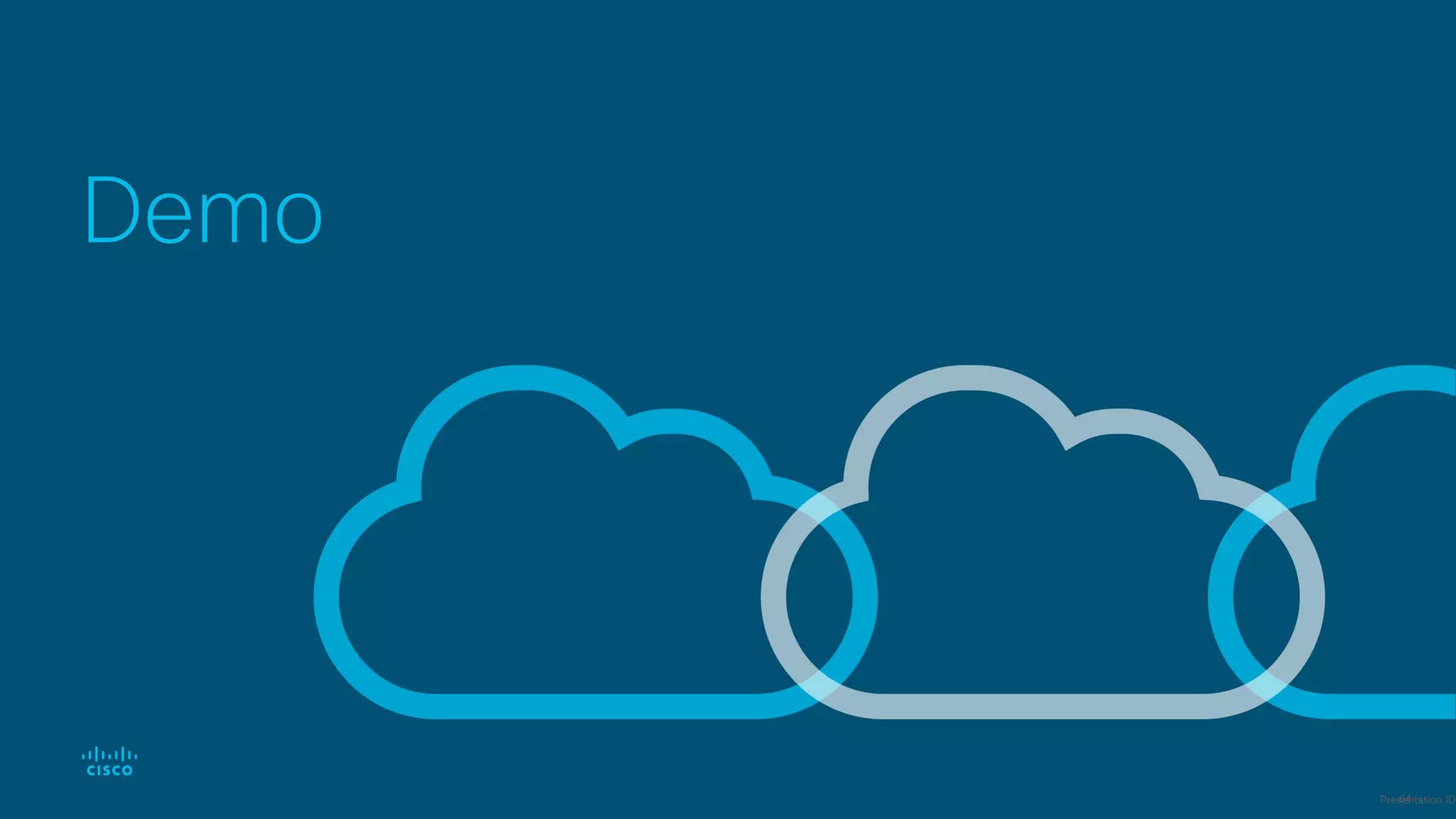 Demo
64Presentation ID
 