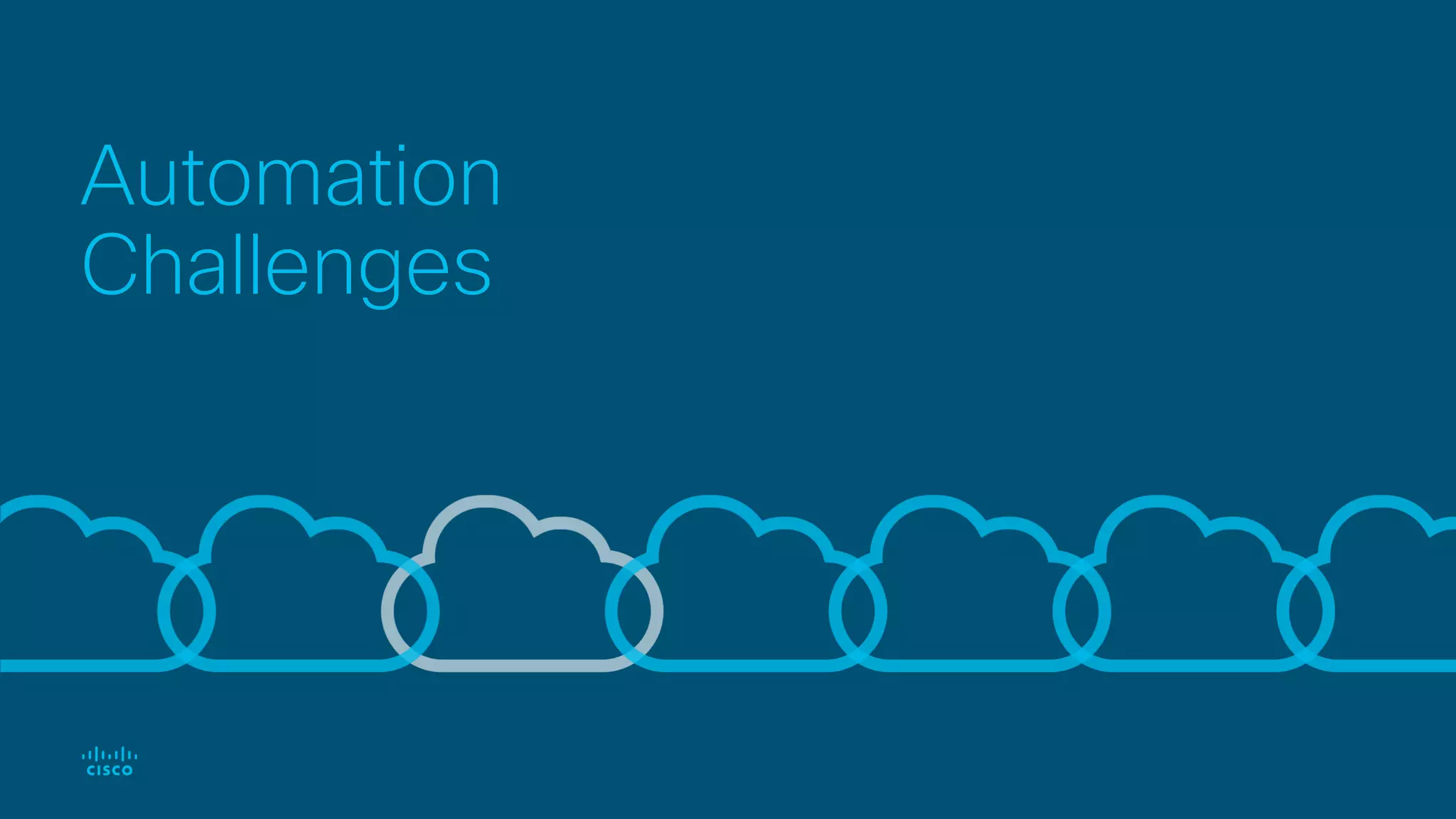 Automation
Challenges
 