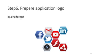 Step6. Prepare application logo
in .png format
58
 