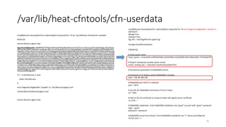 /var/lib/heat-cfntools/cfn-userdata
root@Murano-tkuoai2lpm47x1-nwhcoi2lplzls1-bsojzo5io7vr:~# cat /var/lib/heat-cfntools/cfn-userdata
#!/bin/sh
service Murano-agent stop
AgentConfigBase64='W0RFRkFVTFRdCmRlYnVnPVRydWUKdmVyYm9zZT1UcnVlCmxvZ19maWxlID0gL3Zhci9sb2c
vbXVyYW5vLWFnZW50LmxvZwoKc3RvcmFnZT0vdmFyL211cmFuby9wbGFucwoKW3JhYmJpdG1xXQoKIyBJbnB1d
CBxdWV1ZSBuYW1lCmlucHV0X3F1ZXVlID0gZWNjZWNkNTBjMWM0ZjQ5NWE5MjYwY2NlNWZhNGNmOWRhLWg
1YTU0ZDUwOC1iNTZmLTRkNDYtODJiZC03MTVmMjRhMjA3MDcKCiMgT3V0cHV0IHJvdXRpbmcga2V5ICh1c3VhbG
x5IHF1ZXVlIG5hbWUpCnJlc3VsdF9yb3V0aW5nX2tleSA9IC1leGVjdXRpb24tcmVzdWx0cy10a3VvYWkybHBtNDd4M
QoKIyBDb25uZWN0aW9uIHBhcmFtZXRlcnMgdG8gUmFiYml0TVEgc2VydmljZQoKIyBIb3N0bmFtZSBvciBJUCBhZGR
yZXNzIHdoZXJlIFJhYmJpdE1RIGlzIGxvY2F0ZWQuCmhvc3QgPSAxOTIuODUuMTgwLjEzOAoKIyBSYWJiaXRNUSBwb3J
0ICg1NjcyIGlzIGEgZGVmYXVsdCkKcG9ydCA9IDU2NzIKCiMgVXNlIFNTTCBmb3IgUmFiYml0TVEgY29ubmVjdGlvbnM
gKFRydWUgb3IgRmFsc2UpCnNzbCA9IGZhbHNlCgojIFBhdGggdG8gU1NMIENBIGNlcnRpZmljYXRlIG9yIGVtcHR5IHR
vIGFsbG93IHNlbGYgc2lnbmVkIHNlcnZlciBjZXJ0aWZpY2F0ZQpjYV9jZXJ0cyA9CgojIFJhYmJpdE1RIGNyZWRlbnRpYW
xzLiBGcmVzaCBSYWJiaXRNUSBpbnN0YWxsYXRpb24gaGFzICJndWVzdCIgYWNjb3VudCB3aXRoICJndWVzdCIgcGFzc
3dvcmQuCmxvZ2luID0gZ3Vlc3QKcGFzc3dvcmQgPSBwYXNzd29yZAoKIyBSYWJiaXRNUSB2aXJ0dWFsIGhvc3QgKHZ
ob3N0KS4gRnJlc2ggUmFiYml0TVEgaW5zdGFsbGF0aW9uIGhhcyAiLyIgdmhvc3QgcHJlY29uZmlndXJlZC4KdmlydHV
hbF9ob3N0ID0gLwo='
if [ ! -d /etc/Murano ]; then
mkdir /etc/Murano
fi
echo $AgentConfigBase64 | base64 -d > /etc/Murano/agent.conf
chmod 664 /etc/Murano/agent.conf
service Murano-agent start
76
root@Murano-tkuoai2lpm47x1-nwhcoi2lplzls1-bsojzo5io7vr:~# echo $AgentConfigBase64 | base64 -d
[DEFAULT]
debug=True
verbose=True
log_file = /var/log/Murano-agent.log
storage=/var/Murano/plans
[rabbitmq]
# Input queue name
input_queue = eccecd50c1c4f495a9260cce5fa4cf9da-h5a54d508-b56f-4d46-82bd-715f24a20707
# Output routing key (usually queue name)
result_routing_key = -execution-results-tkuoai2lpm47x1
# Connection parameters to RabbitMQ service
# Hostname or IP address where RabbitMQ is located.
host = 192.85.180.138
# RabbitMQ port (5672 is a default)
port = 5672
# Use SSL for RabbitMQ connections (True or False)
ssl = false
# Path to SSL CA certificate or empty to allow self signed server certificate
ca_certs =
# RabbitMQ credentials. Fresh RabbitMQ installation has "guest" account with "guest" password.
login = guest
password = password
# RabbitMQ virtual host (vhost). Fresh RabbitMQ installation has "/" vhost preconfigured.
virtual_host = /
 