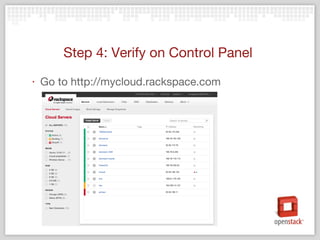 Step 4: Verify on Control Panel
‣ Go to http://mycloud.rackspace.com
 