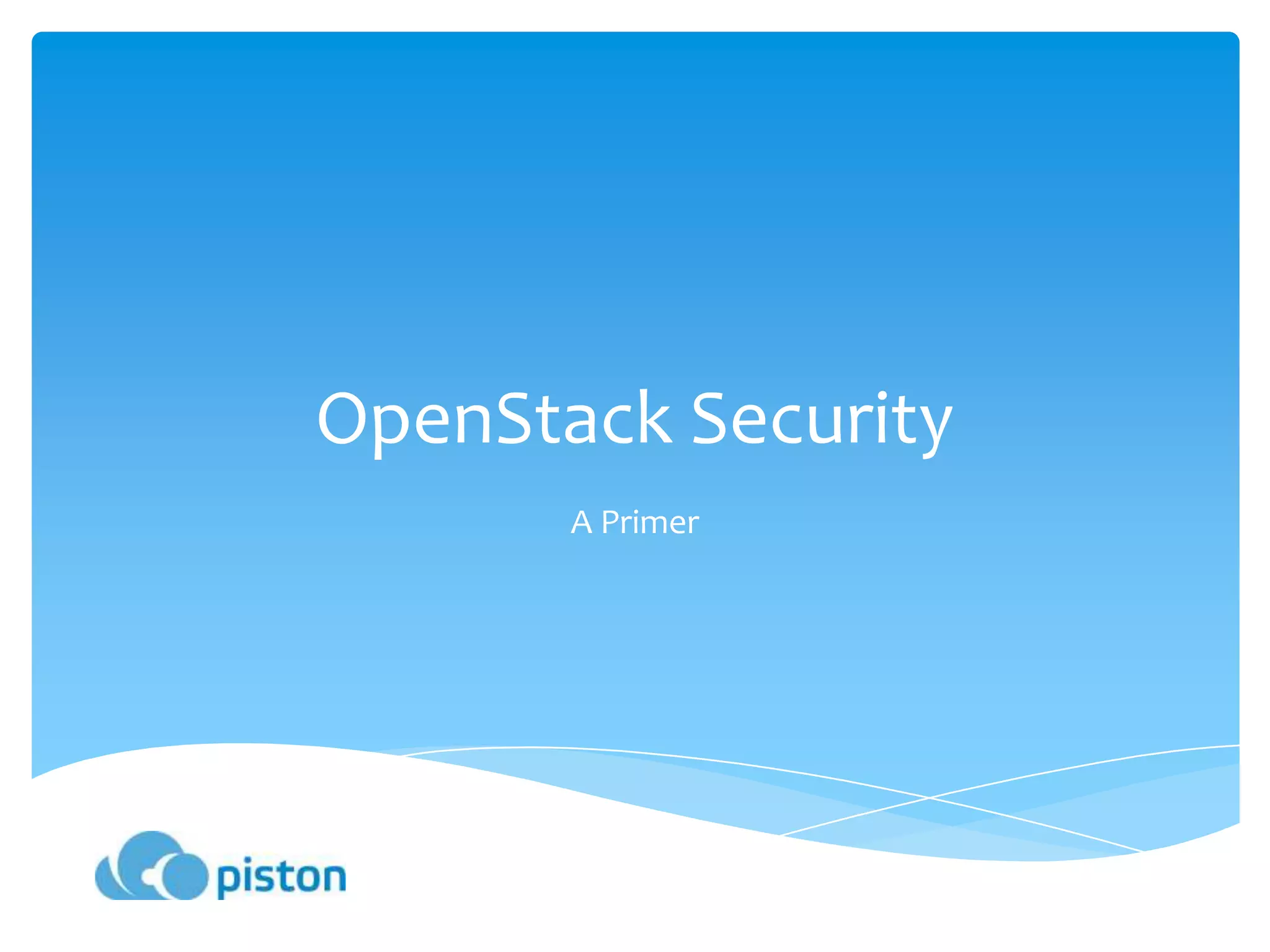 OpenStack SecurityA Primer