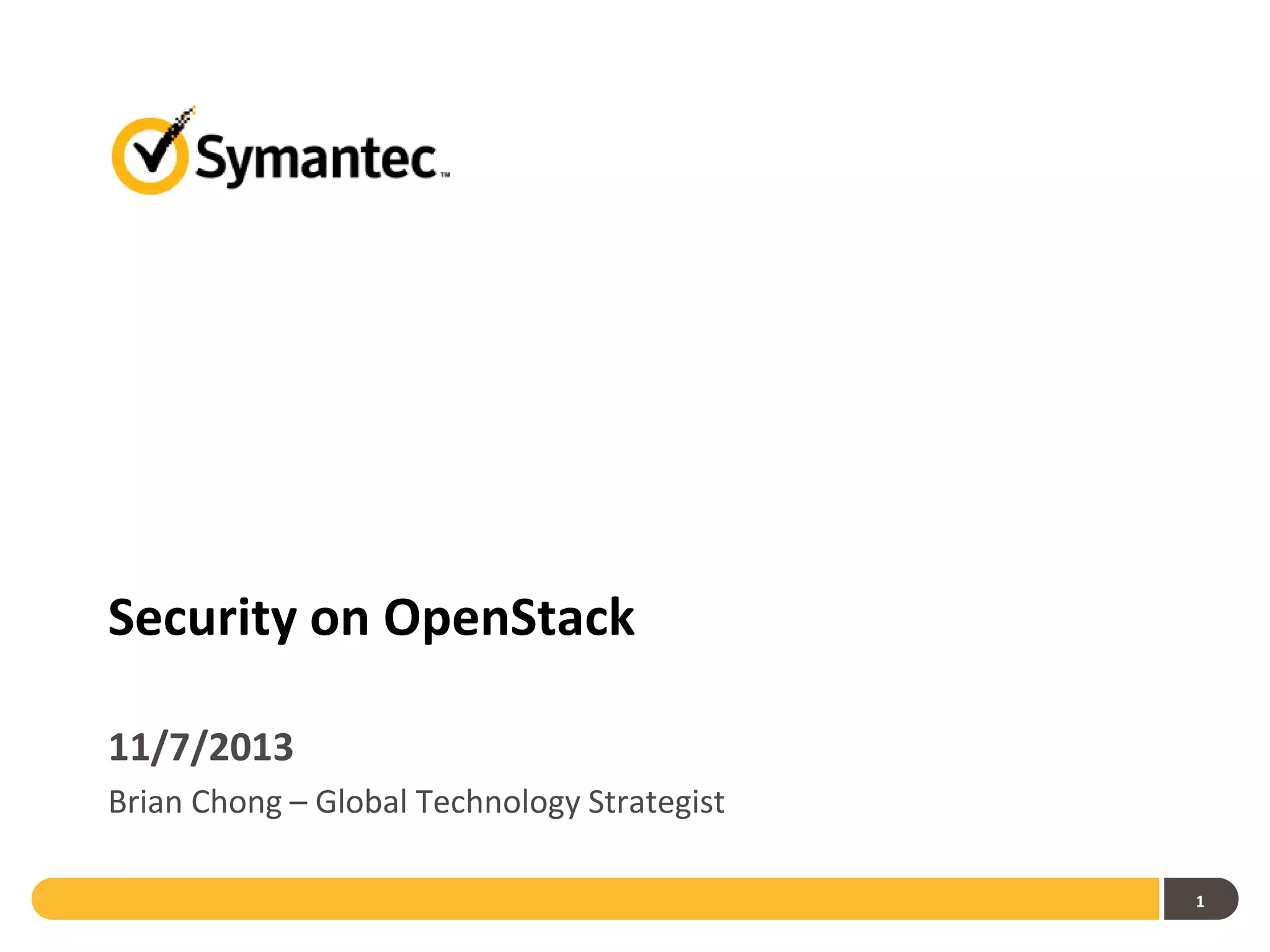 Security on OpenStack
11/7/2013
Brian Chong – Global Technology Strategist
1

 