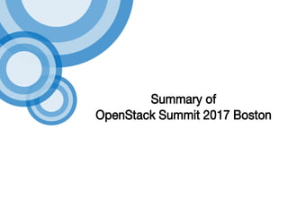 Summary of
OpenStack Summit 2017 Boston
 