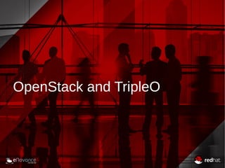 OpenStack and TripleO 
 