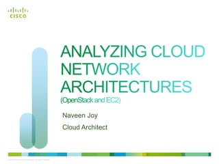 Naveen Joy
                                                           Cloud Architect



© 2012 Cisco and/or its affiliates. All rights reserved.
© 2010 Cisco and/or its affiliates. All rights reserved.                     Cisco Confidential   1
 