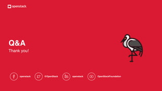 @OpenStack
Q&A
Thank you!
openstack openstack OpenStackFoundation
 