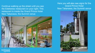 Here you will also see signs for the
Grand Prince Hotel
New Takanawa, the Summit venue
Continue walking up the street unti...