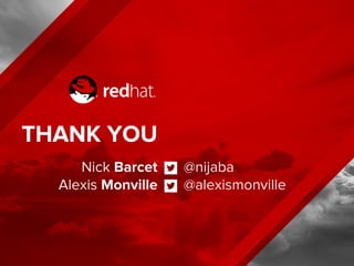 THANK YOU
Nick Barcet
Alexis Monville
@nijaba
@alexismonville
 