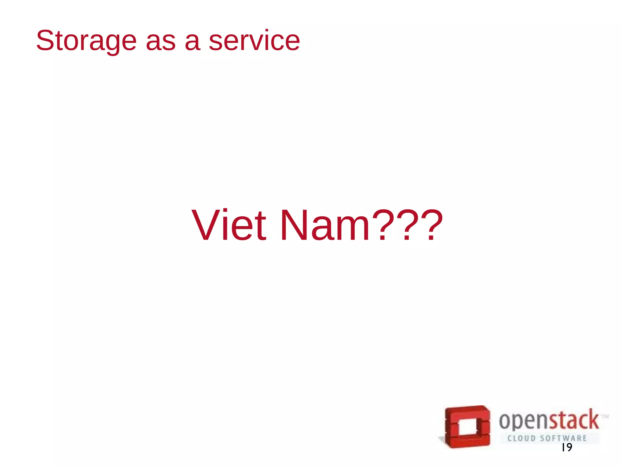 Storage as a service
19
Viet Nam???
 