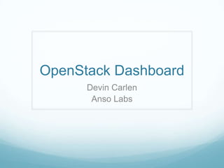 OpenStack DashboardDevin CarlenAnso Labs