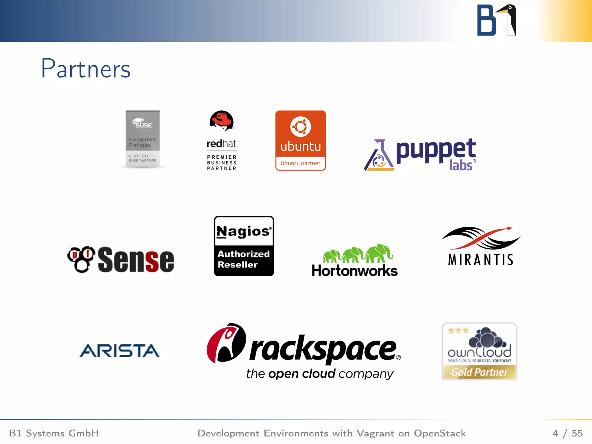 Partners
B1 Systems GmbH Development Environments with Vagrant on OpenStack 4 / 55
 