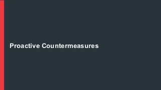 Proactive Countermeasures
 