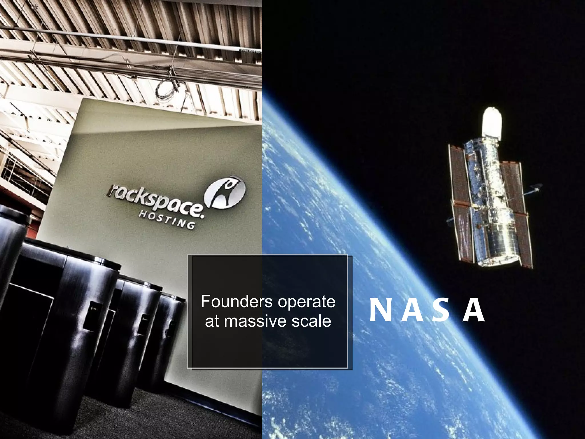 But do we really have to choose? NASA Founders operate at massive scale 