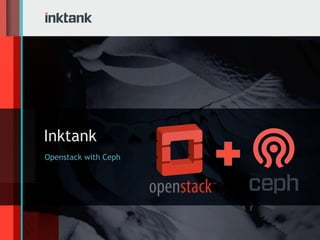 Inktank
Openstack with Ceph
 