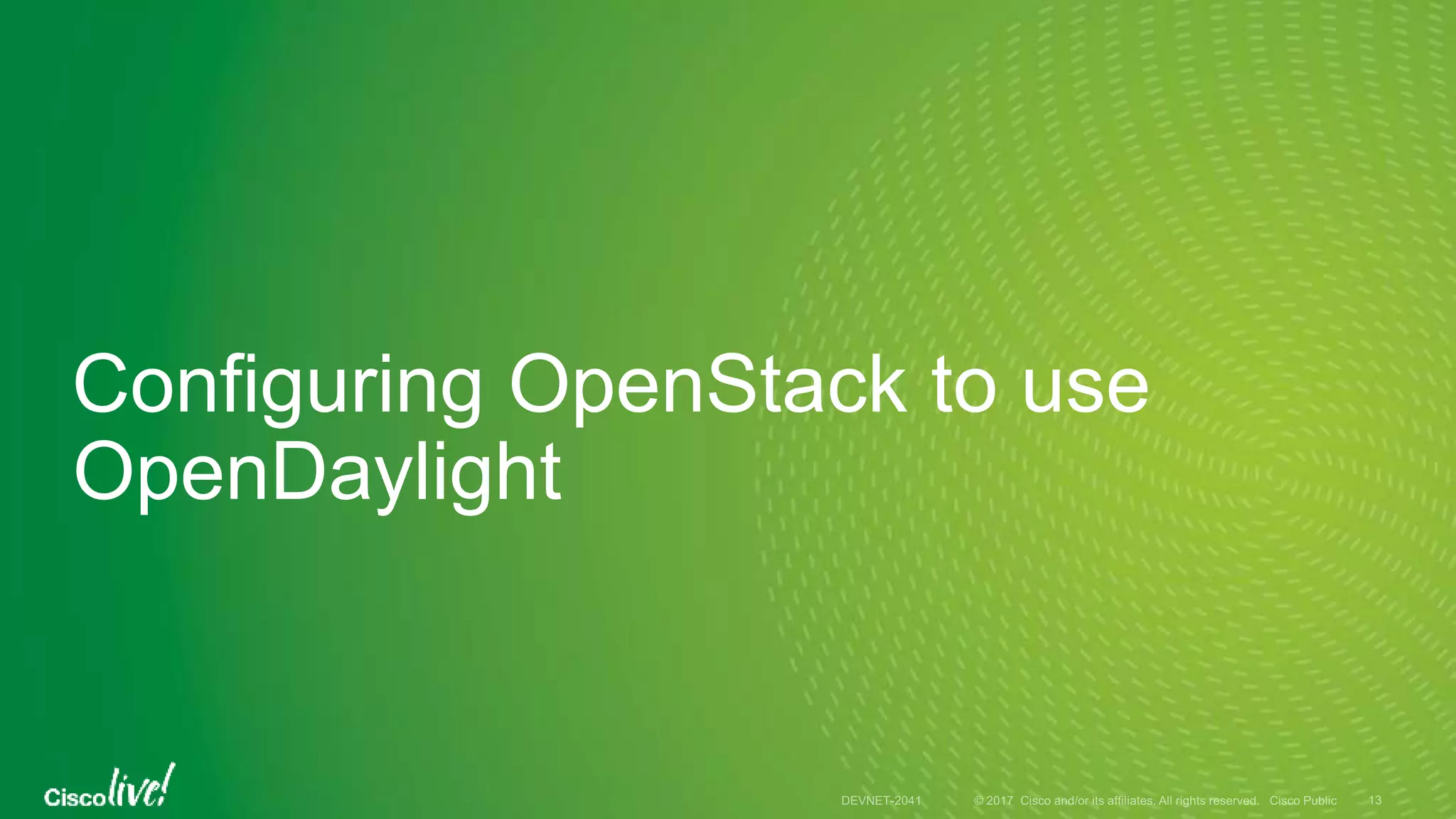 Configuring OpenStack to use
OpenDaylight
 