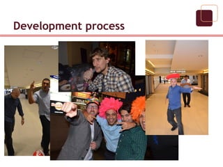 Development process
 
