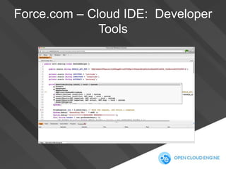 Force.com – Cloud IDE: Developer
Tools

 